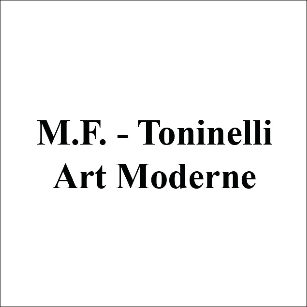 M.F. – Toninelli Art Moderne
